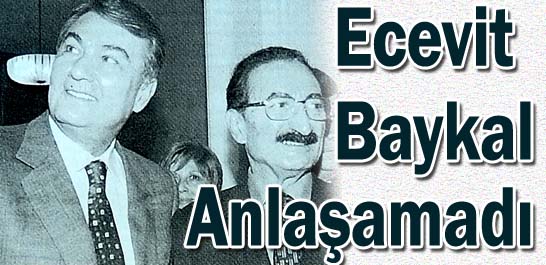 Ecevit-Baykal anlaşamadı