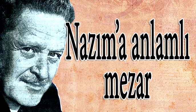 Nazım'a anlamlı mezar