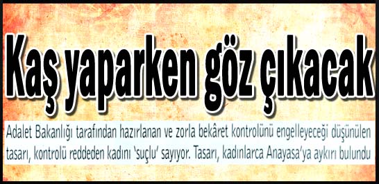 Kaş yaparken g&ouml;z &ccedil;ıkacak