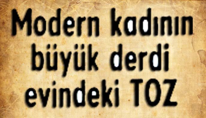 Modern kadının b&uuml;y&uuml;k derdi evindeki TOZ