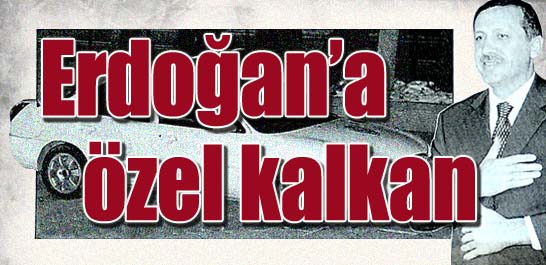 Erdoğan'a &ouml;zel kalkan