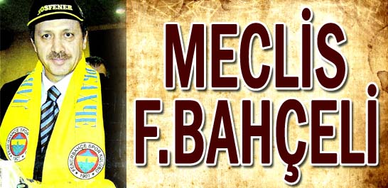 Meclis F.Bah&ccedil;eli