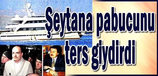 Şeytana pabucunu ters giydirdi