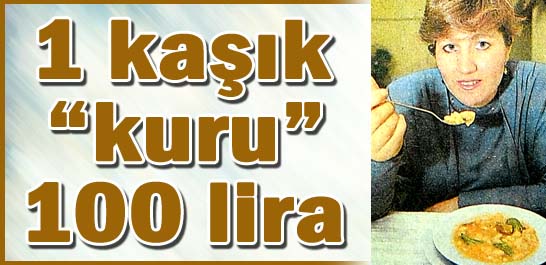 1 kaşık "kuru" 100 lira