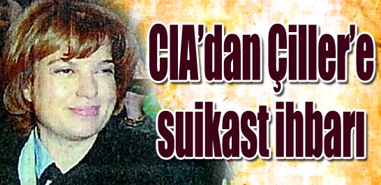 CIA'dan &Ccedil;iller'e suikast ihbarı