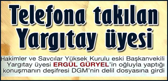 Telefona takılan Yargıtay &uuml;yesi