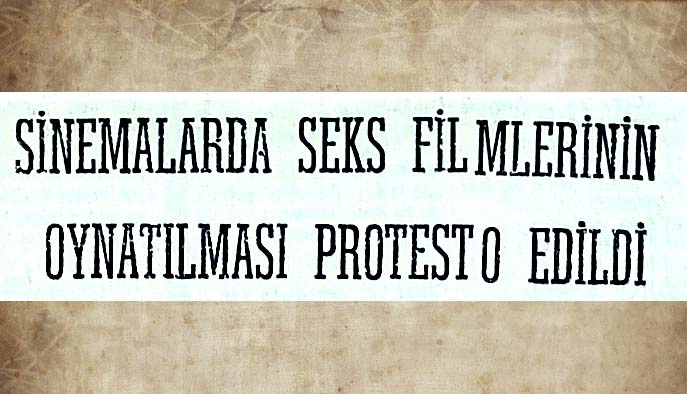 Sinemalarda seks filmlerinin oynatılması protesto edildi