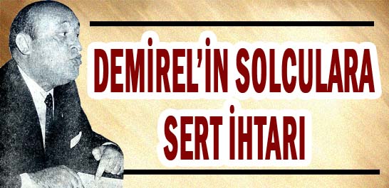 Demirel'in solculara sert ihtarı