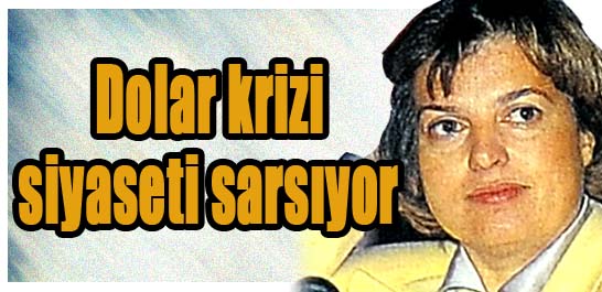 Dolar krizi siyaseti sarsıyor