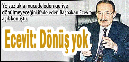 Ecevit: Don&uuml;ş yok