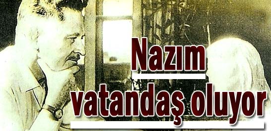 Nazım vatandaş oluyor