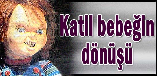 Katil bebeğin d&ouml;n&uuml;ş&uuml;