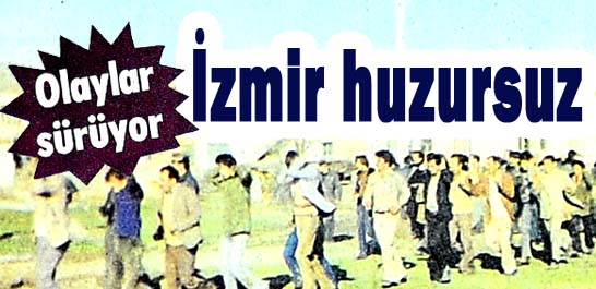 İzmir huzursuz