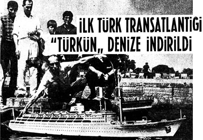İlk Türk Transatlantiği ''Türkün'' denize indirildi