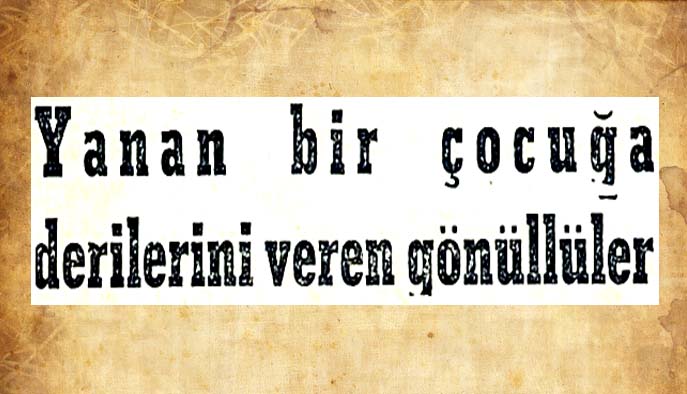 Yunan bir &ccedil;ocuğa derilerini veren g&ouml;n&uuml;ll&uuml;ler