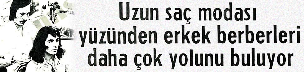 Uzun sa&ccedil; modası y&uuml;z&uuml;nden erkek berberleri daha &ccedil;ok yolunu buluyor