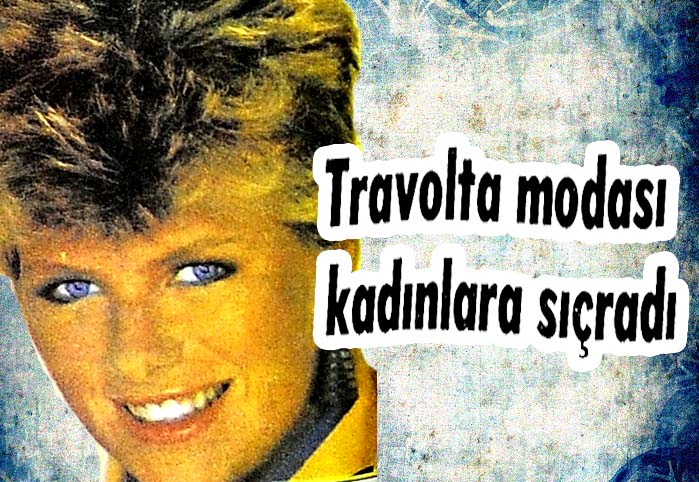 Travolta modası kadınlara sı&ccedil;radı