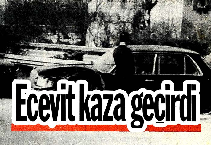 Ecevit kaza ge&ccedil;irdi