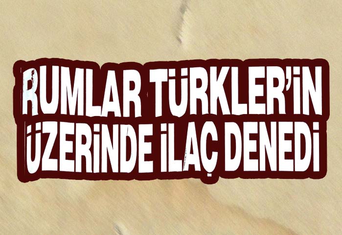 Rumlar T&uuml;rkler'in &uuml;zerinde ila&ccedil; denedi