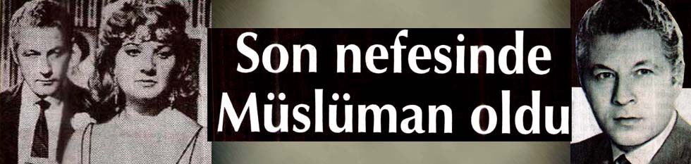 Son nefesinde M&uuml;sl&uuml;man oldu