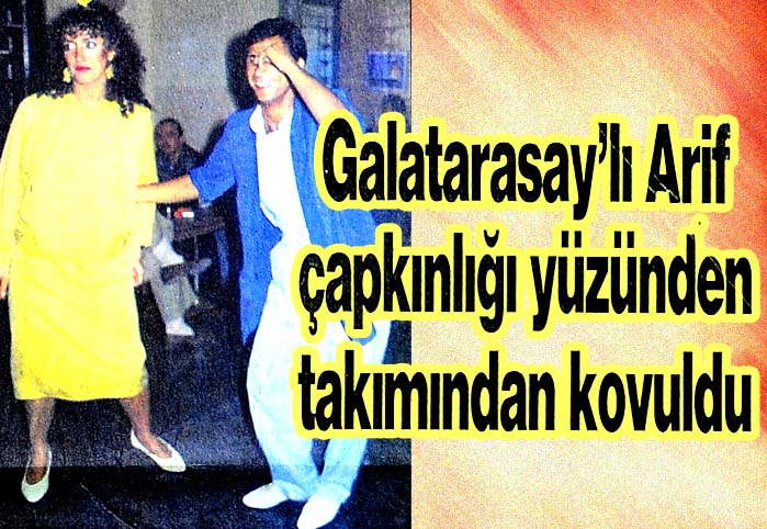 Galatasaray'lı Arif &ccedil;apkınlığı y&uuml;z&uuml;nden takımından kovuldu