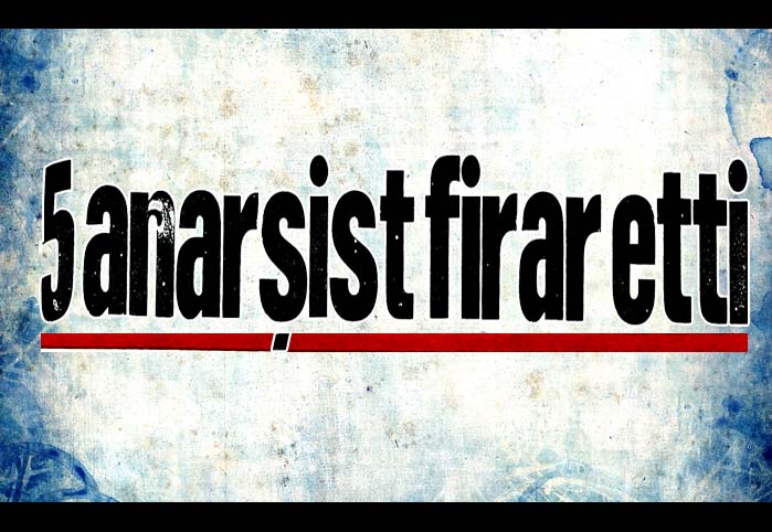 5 anarşist firar etti