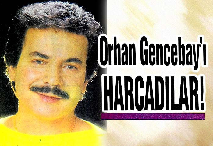 Orhan Gencebay'ı harcadılar
