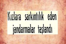 Kızlara sarkıntılık eden jandarmalar taşlandı