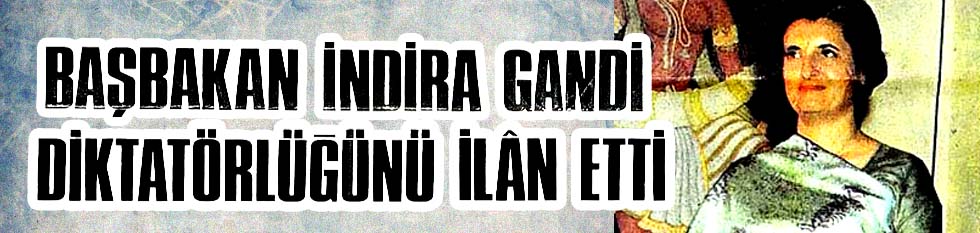 Başbakan indira gandi diktatörlüğünü ilan etti