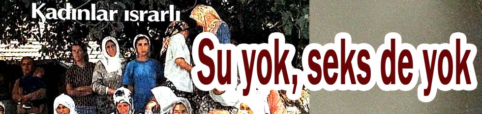 Su yok, seks de yok