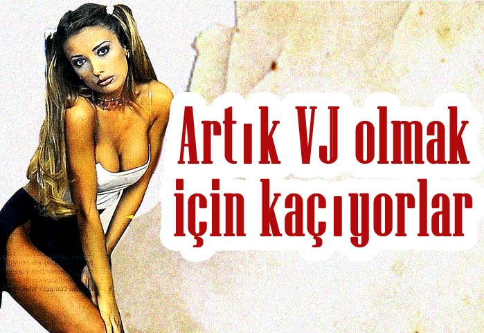 Artık VJ olmak için kaçıyorlar