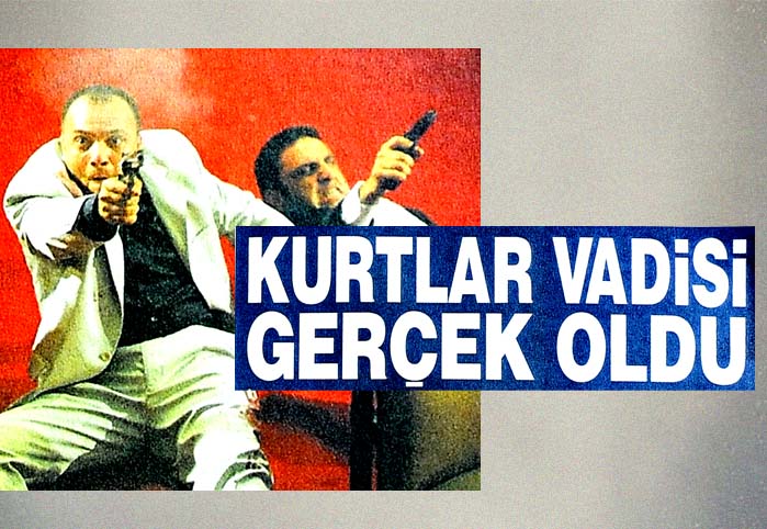Kurtlar Vadisi gerçek oldu