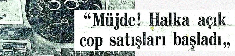 "M&uuml;jde! Halka a&ccedil;ık cop satışları başladı"