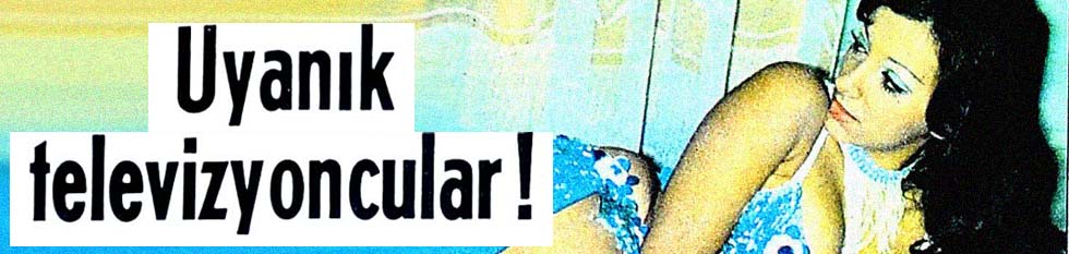 Uyanık televizyoncular!