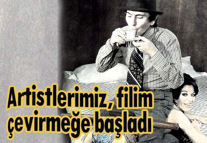 Artistlerimiz, filim &ccedil;evirmeğe başladı