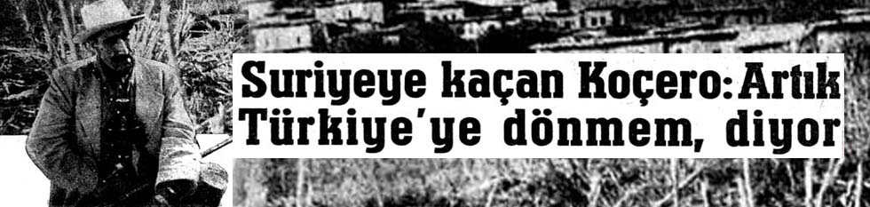 Suriyeye ka&ccedil;an Ko&ccedil;ero: Artık T&uuml;rkiye'ye d&ouml;nmem, diyor