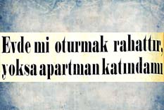 Evde mi oturmak rahattır, yoksa apartman katında mı