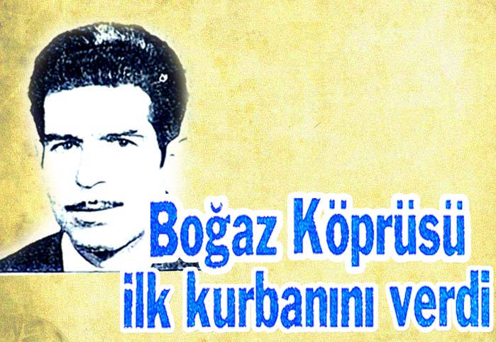 Boğaz K&ouml;pr&uuml;s&uuml; d&uuml;n ilk kurbanını verdi