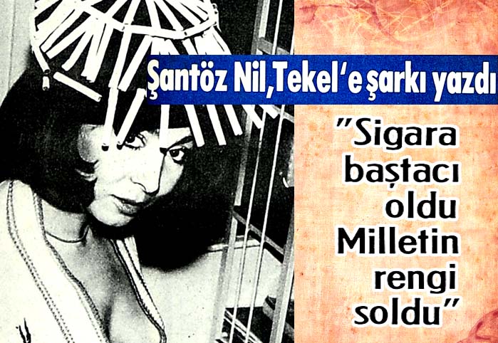 Şant&ouml;z Nil, Tekel'e şarkı yazdı
