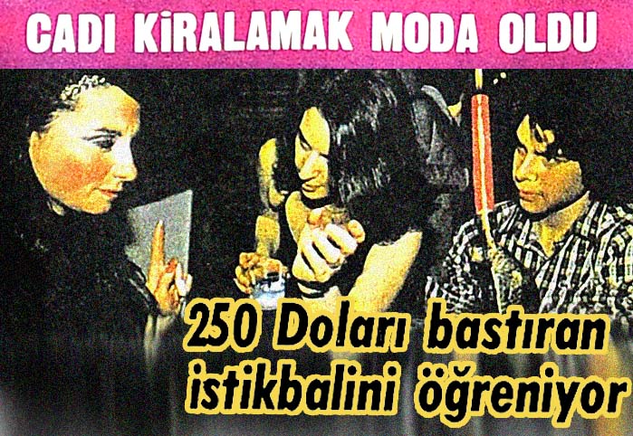 Cadı kiralamak moda oldu