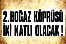 2.Boğaz köprüsü iki katlı olacak