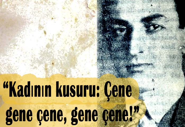 Kadının kusuru: Çene gene çene, gene çene