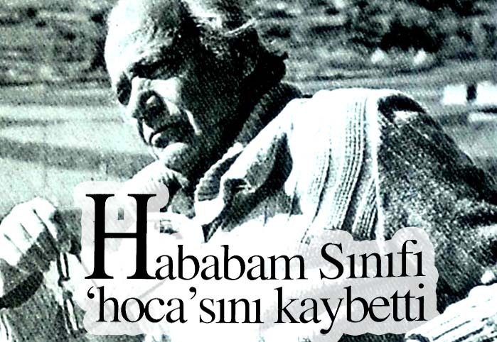 Hababam Sınıfı 'hoca'sını kaybetti