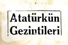 Atatürk'ün Gezintileri