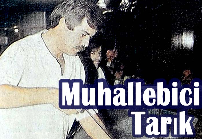 Muhallebici Tarık