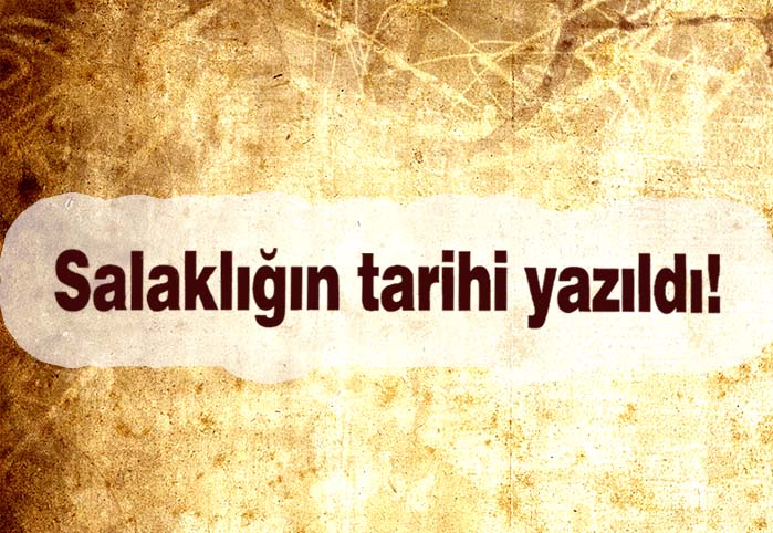 Salaklığın tarihi yazıldı!