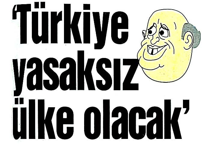 Türkiye yasaksız ülke olacak