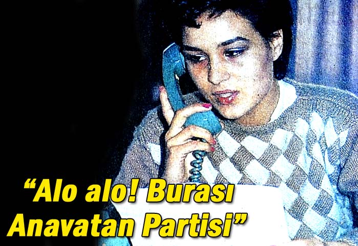 "Alo alo! Burası Anavatan Partisi"