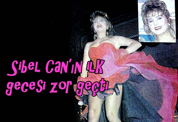 Sibel Can'ın ilk gecesi zor geçti