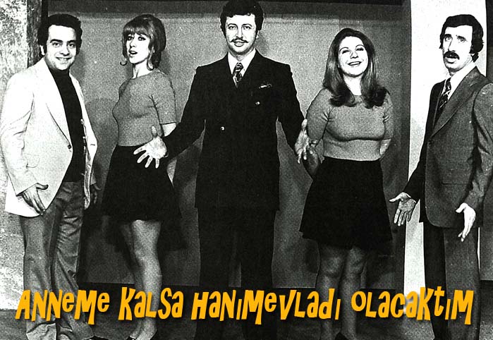 Anneme kalsa hanımevladı olacaktım